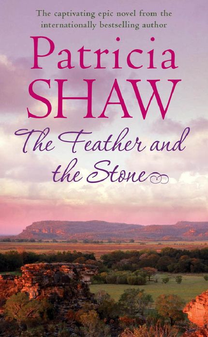 The Feather and the Stone: A stunning Australian saga of courage, endurance and acceptance