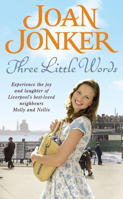 Three Little Words: Two best friends. One much-loved Liverpool neighbourhood. (Molly and Nellie series, Book 7)