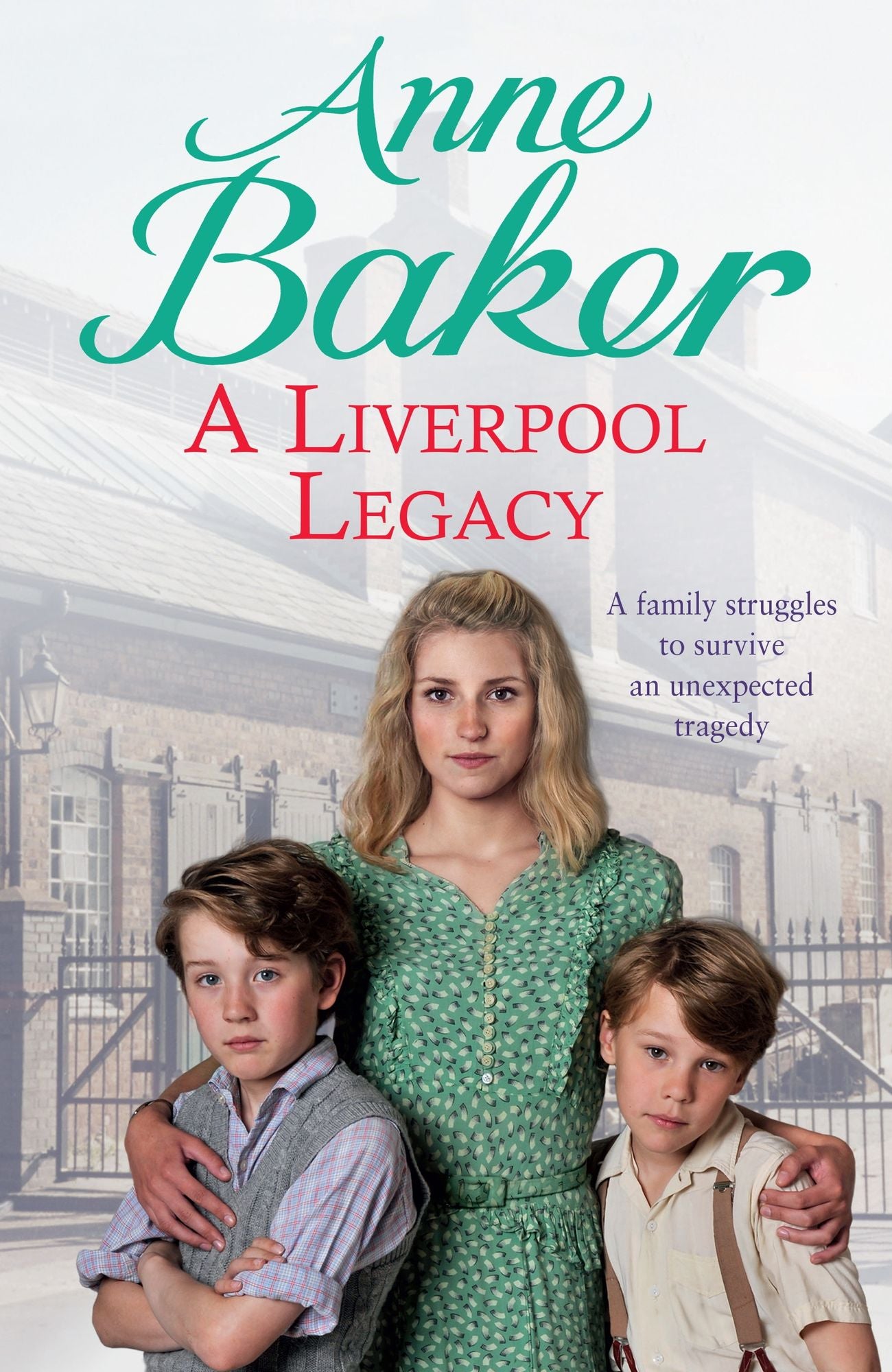 A Liverpool Legacy: An unexpected tragedy forces a family to fight for survival...