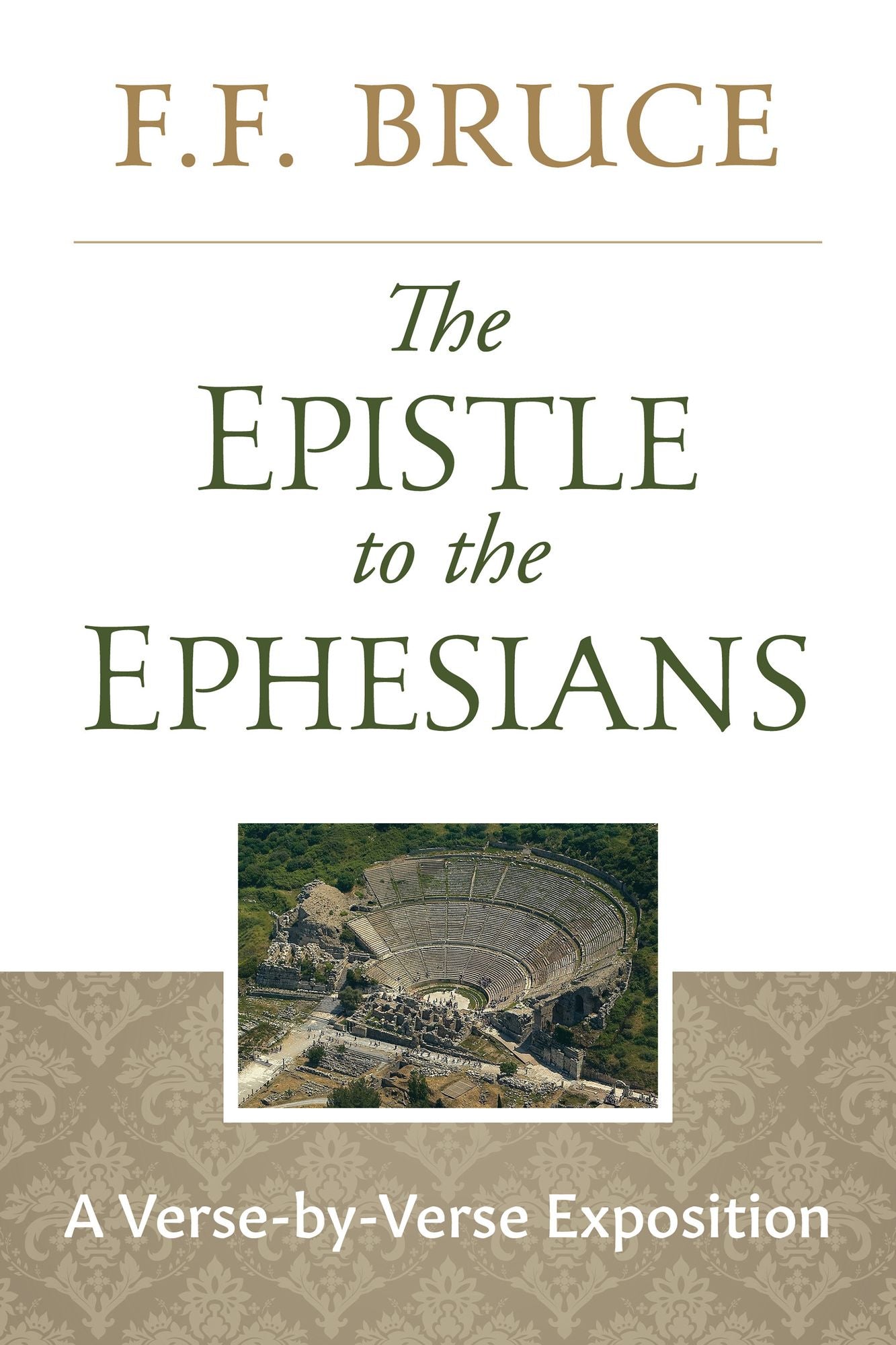The Epistle to the Ephesians: A Verse by Verse Exposition by One of the Great Bible Scholars of Our Age