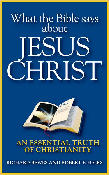 What the Bible Says about Jesus Christ: An Essential Truth of Christianity