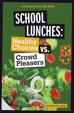 School Lunches : Healthy Choices Vs. Crowd Pleasers
