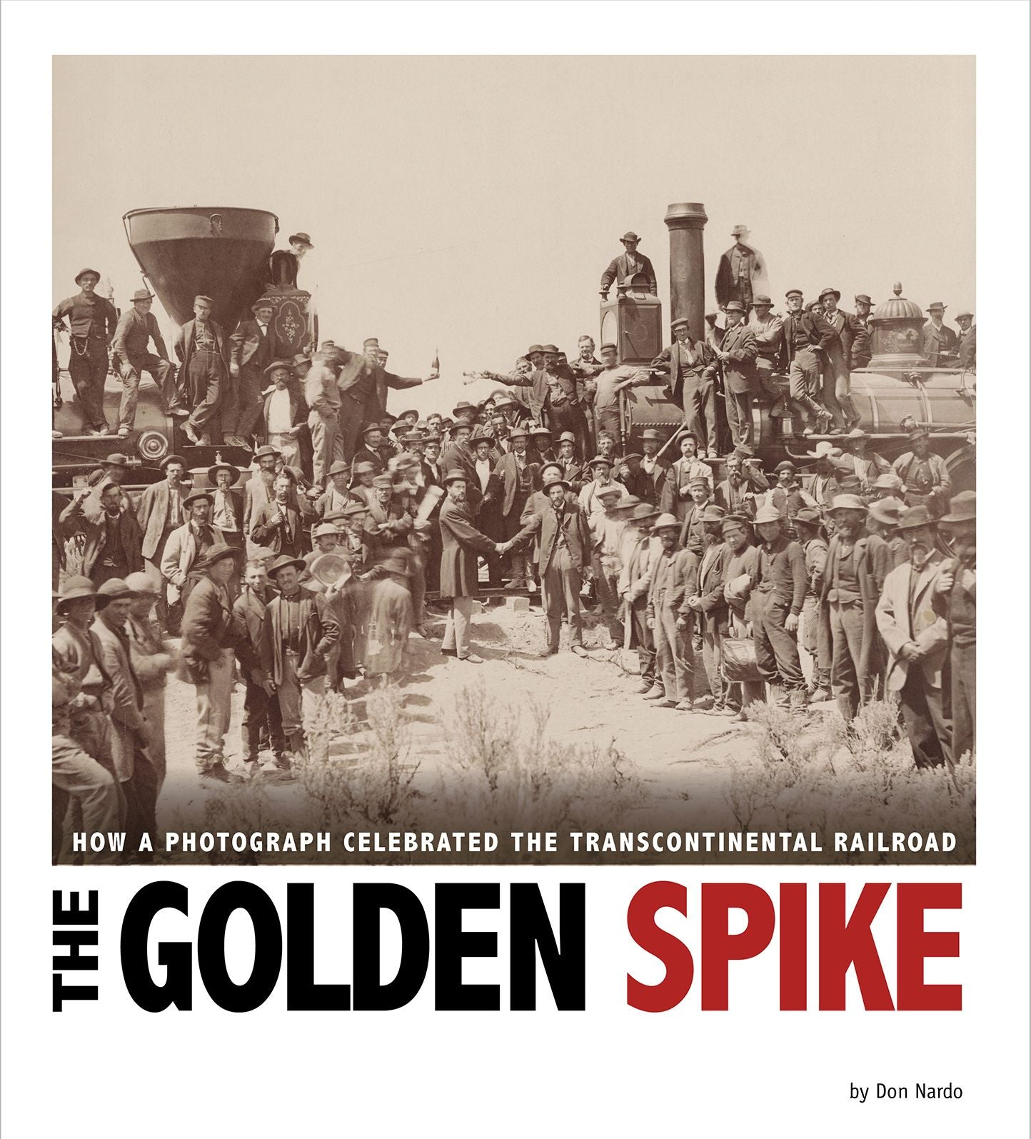 The Golden Spike : How a Photograph Celebrated the Transcontinental Railroad