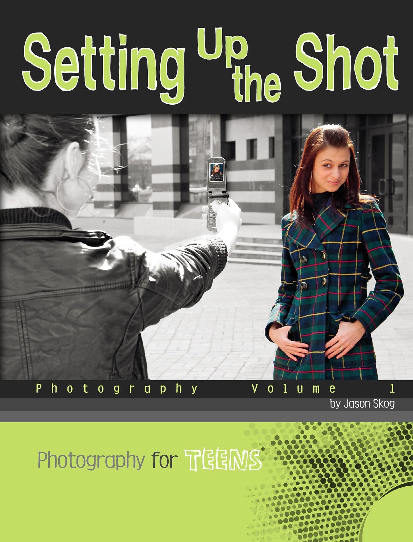 Setting Up the Shot: Photography Volume 1