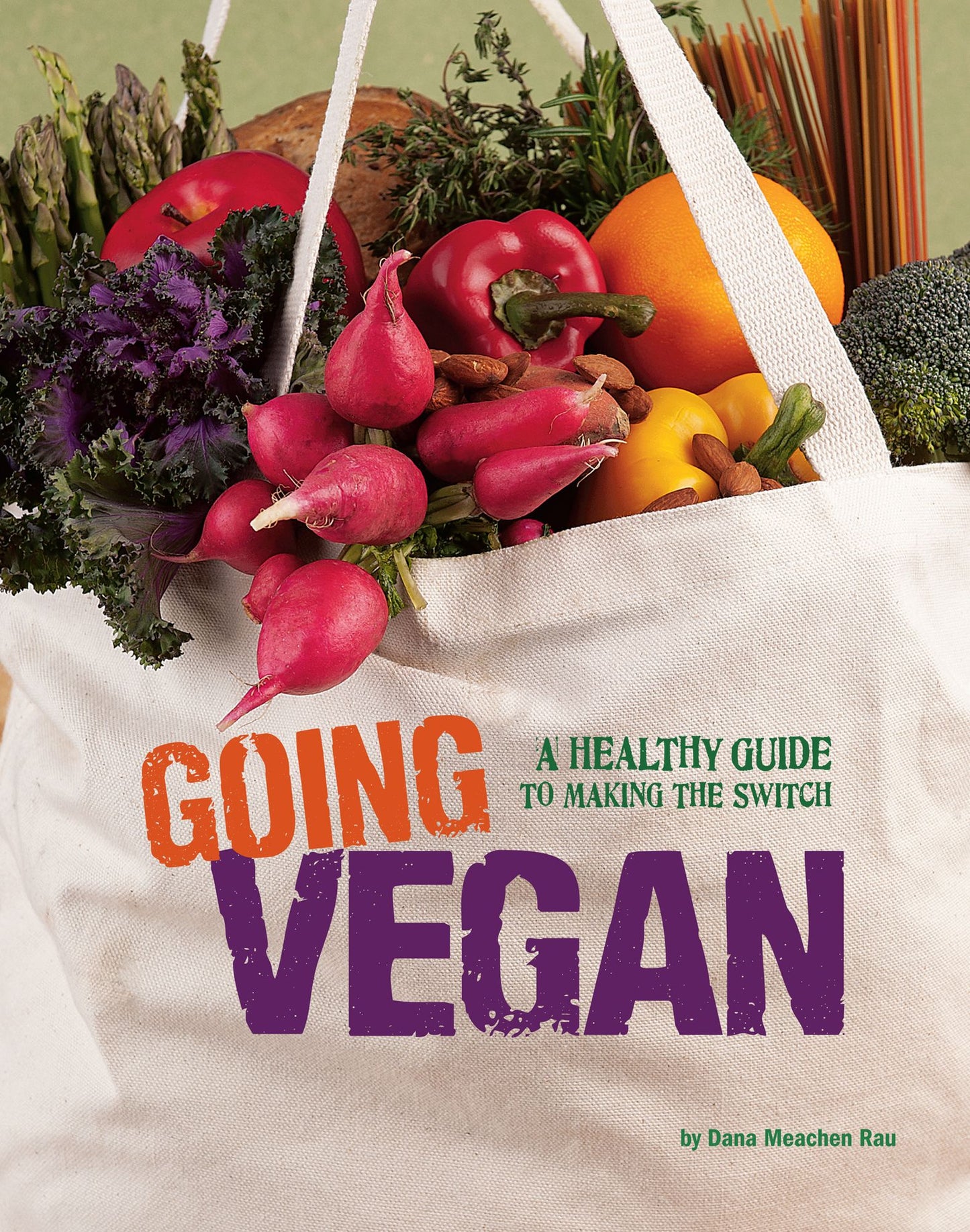 Going Vegan: A Healthy Guide to Making the Switch