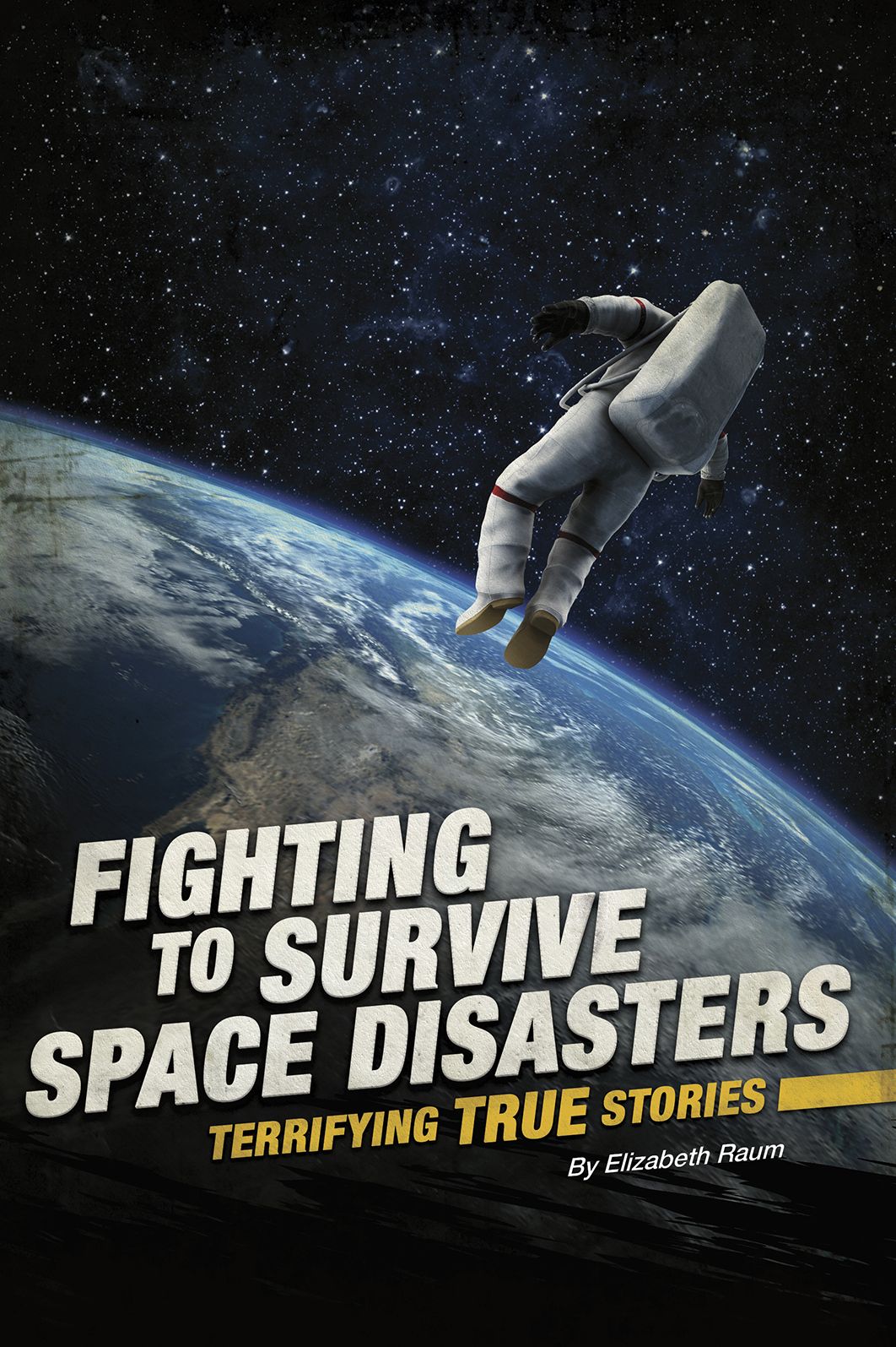 Fighting to Survive Space Disasters : Terrifying True Stories