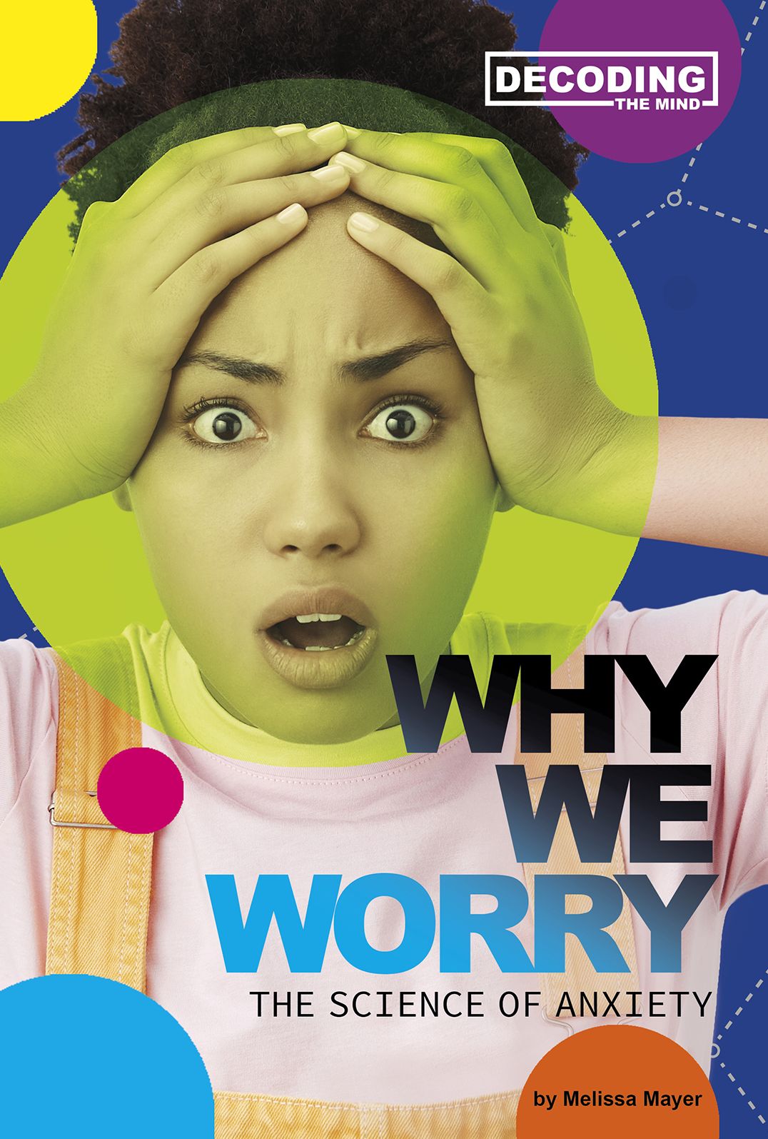 Why We Worry : The Science of Anxiety