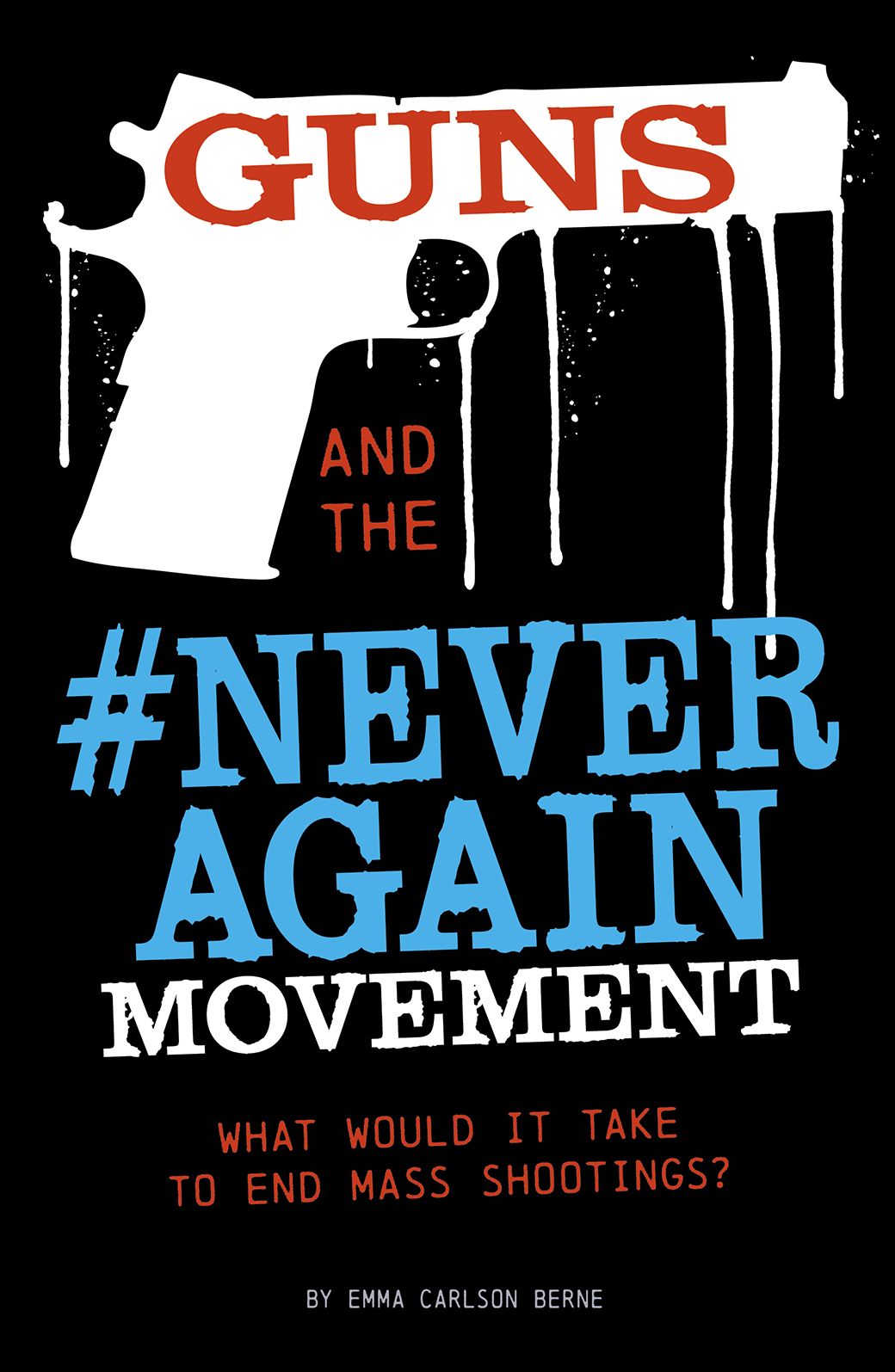 Guns and the #Neveragain Movement : What Would It Take to End Mass Shootings?