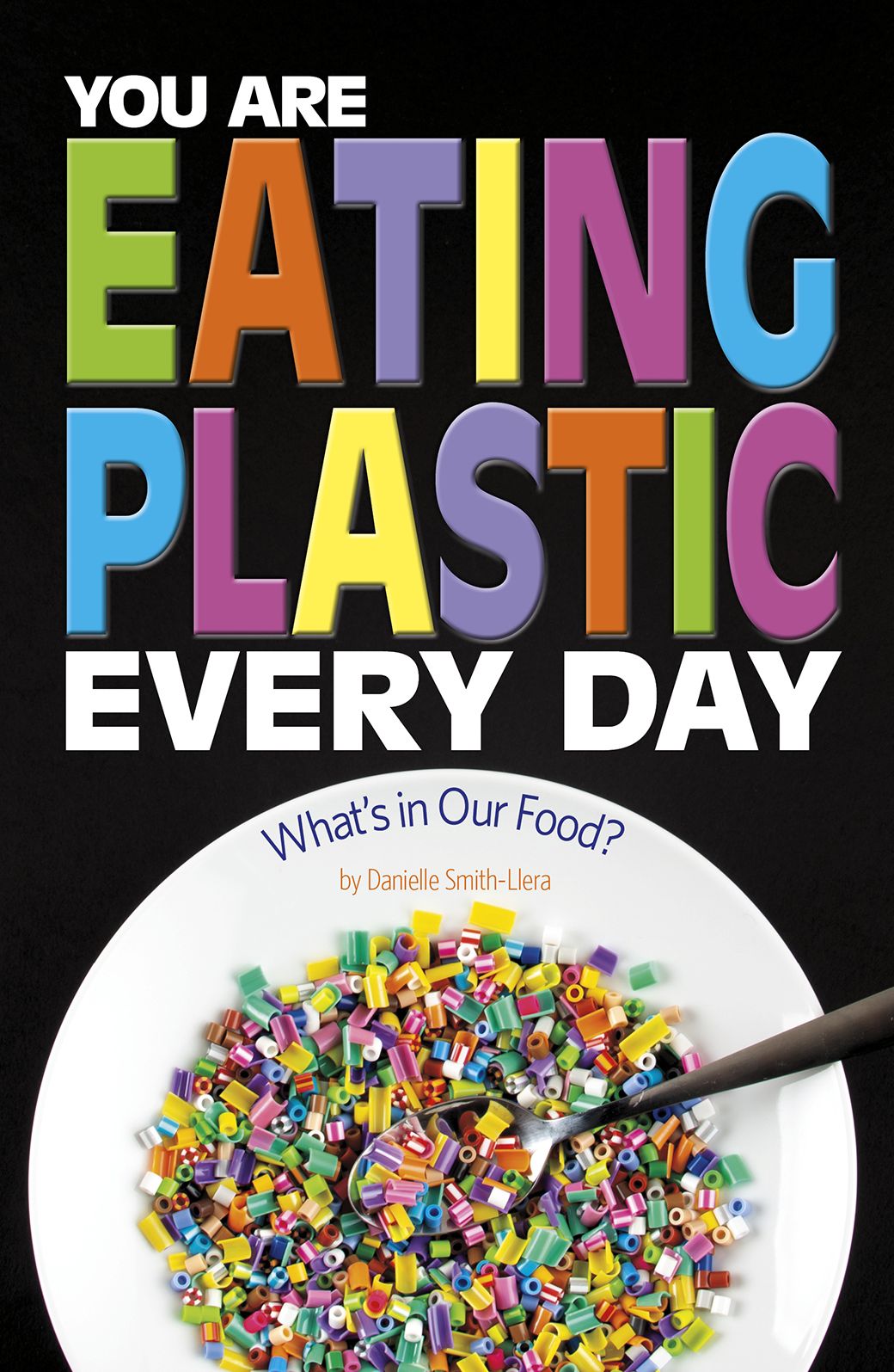 You Are Eating Plastic Every Day : What's in Our Food?