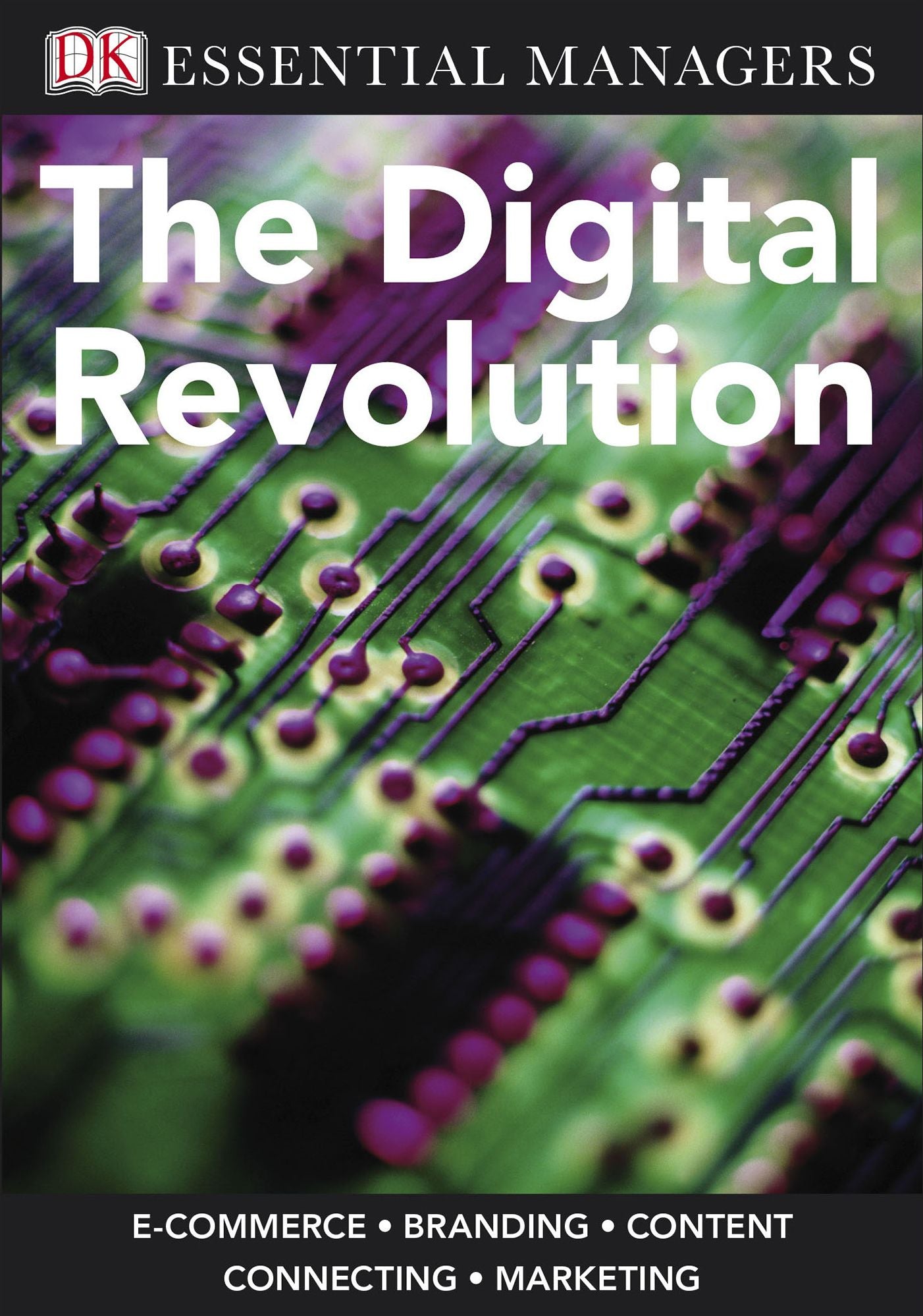 The Digital Revolution (DK Essential Managers Series)