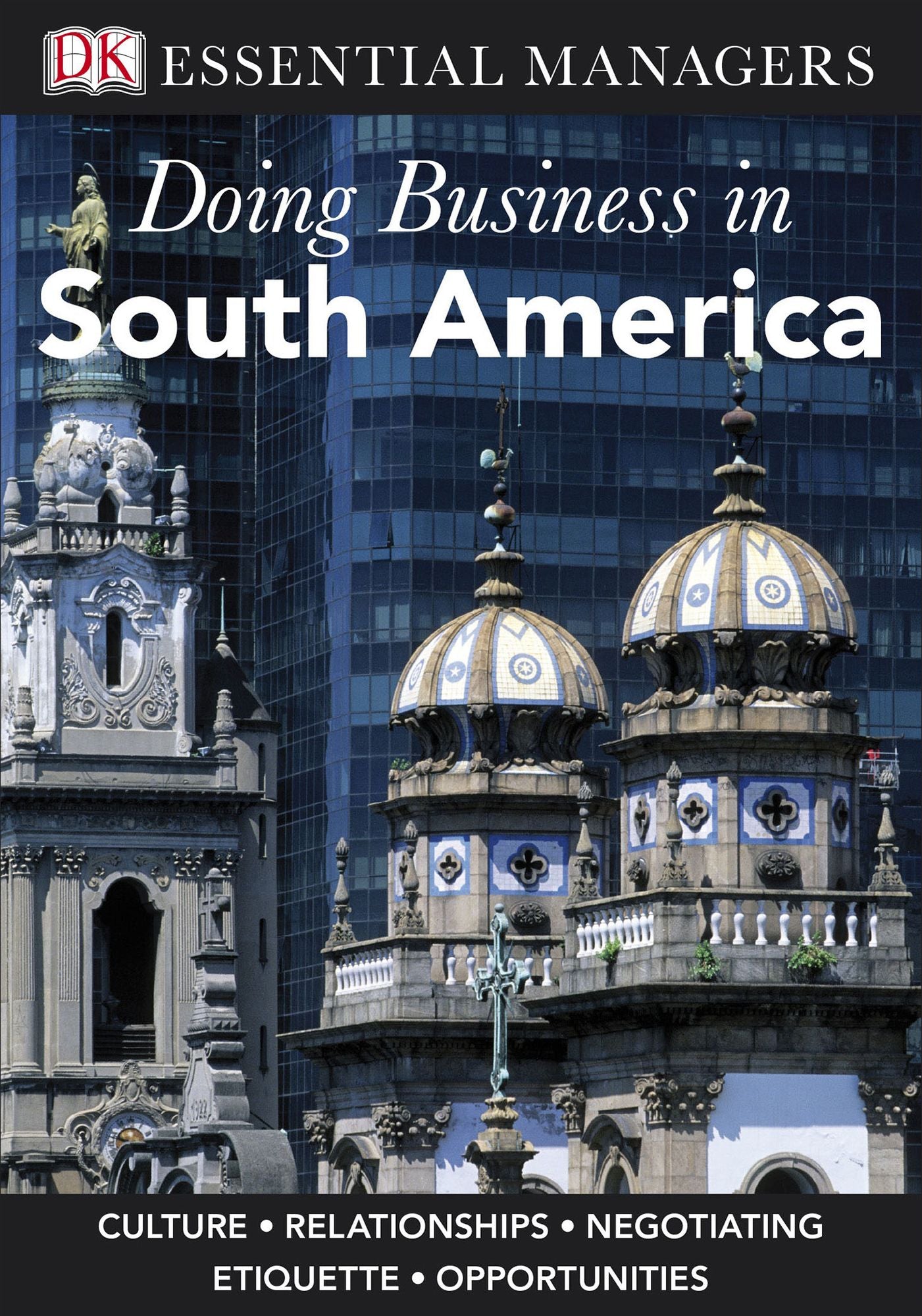 Doing Business in South America (DK Essential Managers Series)