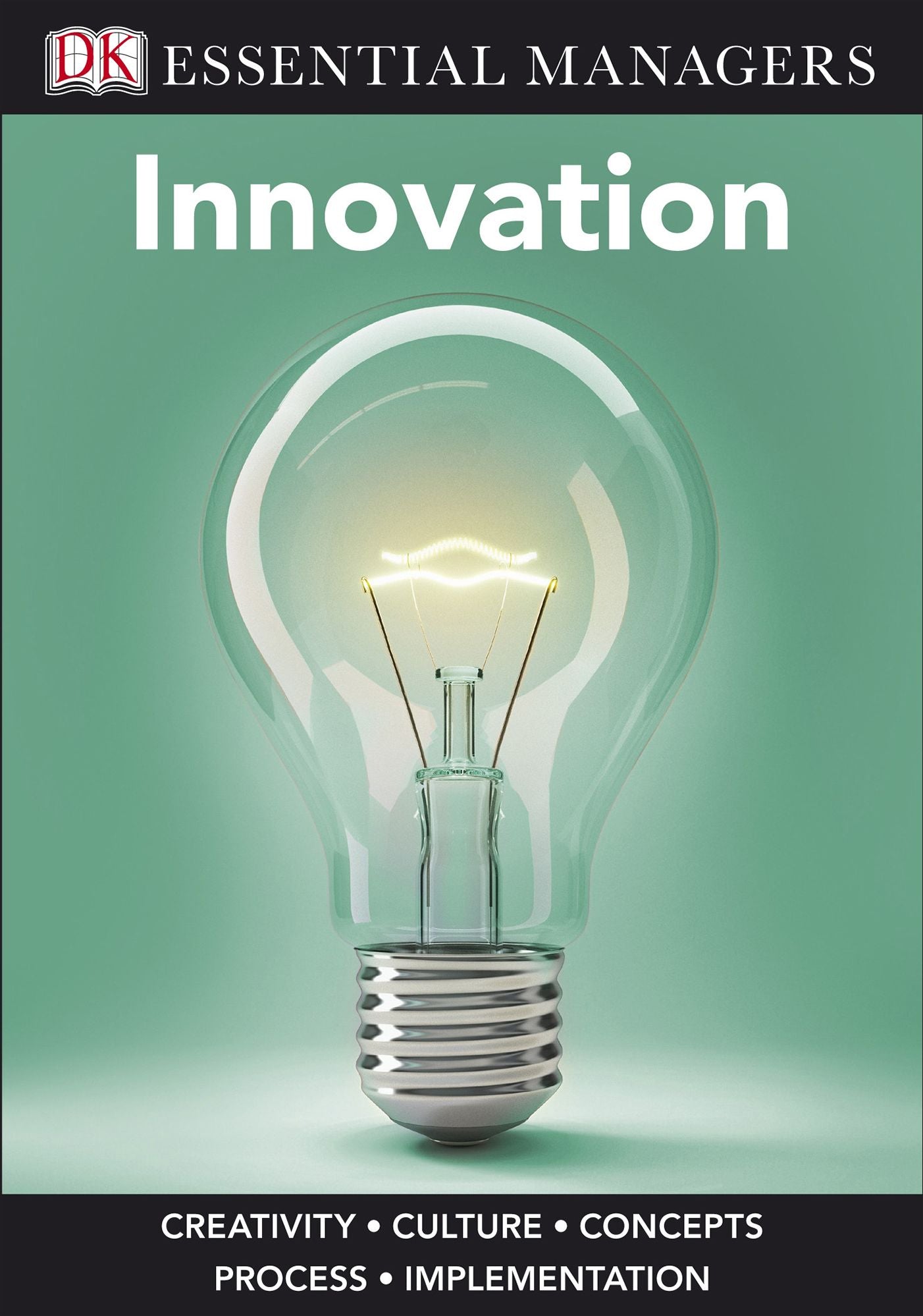 Innovation (DK Essential Managers Series)