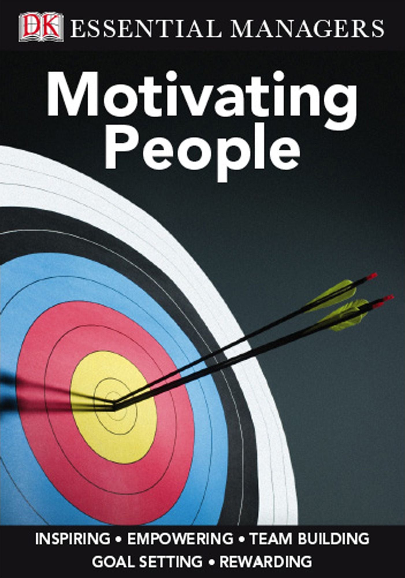 Motivating People (DK Essential Managers Series)