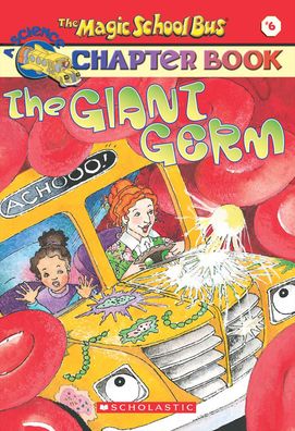 The Giant Germ (Magic School Bus Chapter Book Series #6)