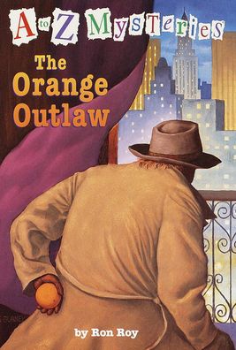 The Orange Outlaw (A to Z Mysteries Series #15)
