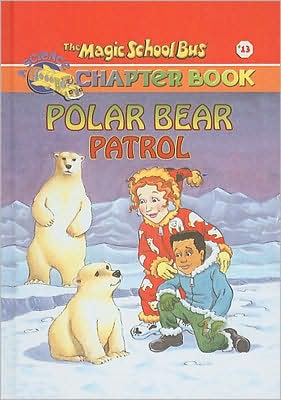Polar Bear Patrol (Magic School Bus Chapter Books Series #13)