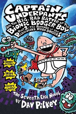 Captain Underpants and the Big, Bad Battle of the Bionic Booger Boy, Part 2: The Revenge of the Ridiculous Robo-Boogers