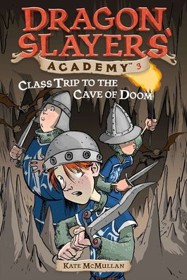 Class Trip to the Cave of Doom (Dragon Slayers' Academy Series #3)