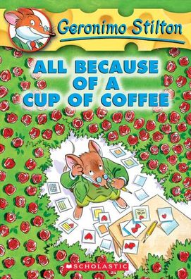 All Because of a Cup of Coffee (Geronimo Stilton Series #10)