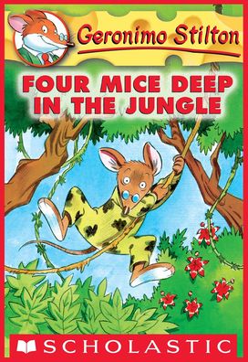 Four Mice Deep in the Jungle (Geronimo Stilton Series #5)