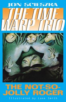 The Not-So-Jolly Roger (The Time Warp Trio Series #2)