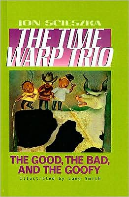 The Good, the Bad, and the Goofy (The Time Warp Trio Series #3)