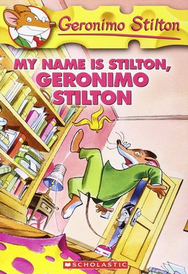 My Name Is Stilton, Geronimo Stilton (Geronimo Stilton Series #19)