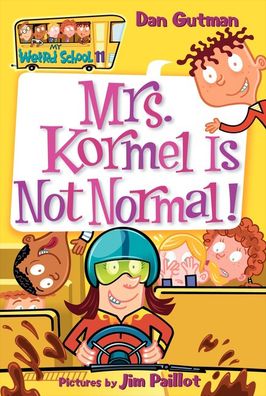 Mrs. Kormel Is Not Normal! (My Weird School Series #11)
