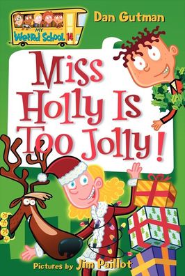 Miss Holly Is Too Jolly! (My Weird School Series #14)