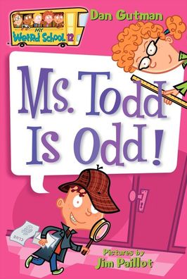 Ms. Todd Is Odd! (My Weird School Series #12)