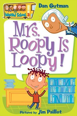 Mrs. Roopy Is Loopy! (My Weird School Series #3)