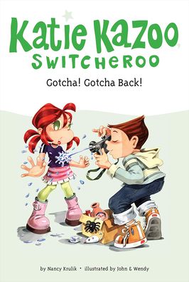 Gotcha! Gotcha Back! (Katie Kazoo, Switcheroo Series #19)