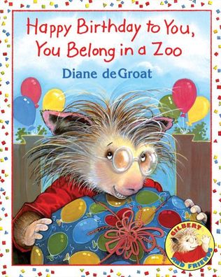 Happy Birthday to You, You Belong in a Zoo