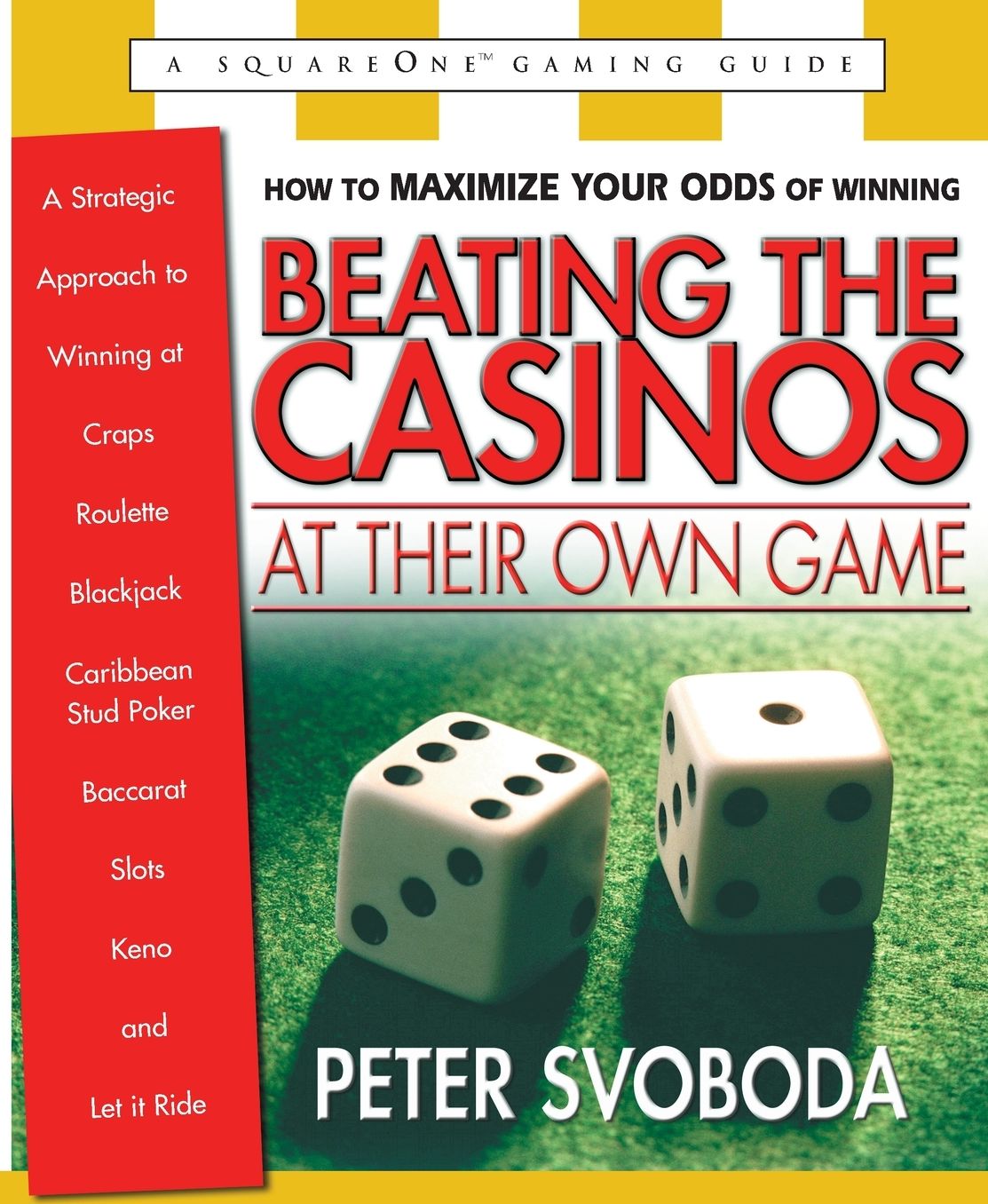 Beating the Casinos at Their Own Game: A Strategic Approach to Winning at Craps, Roulette, Blackjack, Carribean Stud Poker,