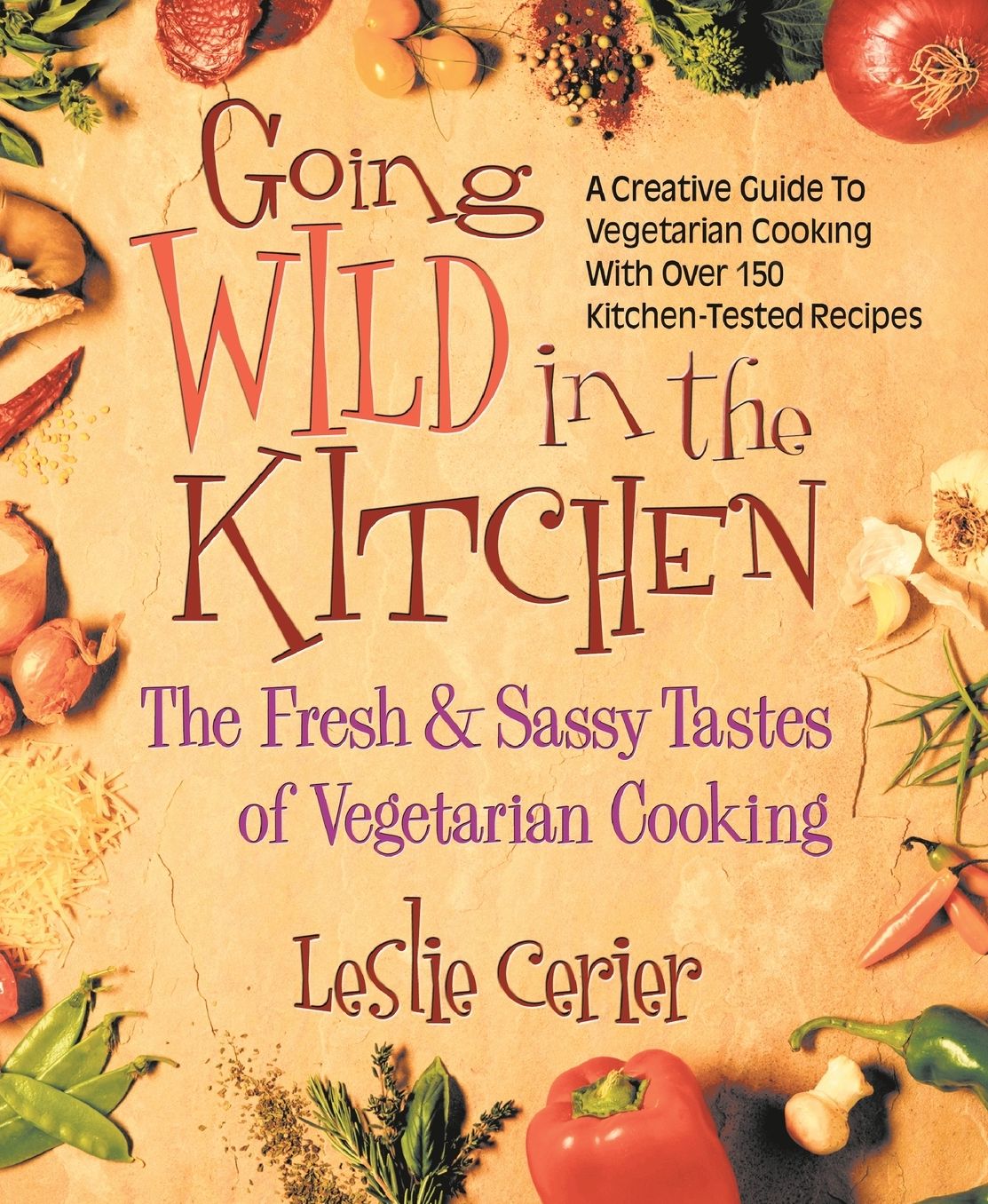 Going Wild in the Kitchen: The Fresh & Sassy Tastes of Vegetarian Cooking