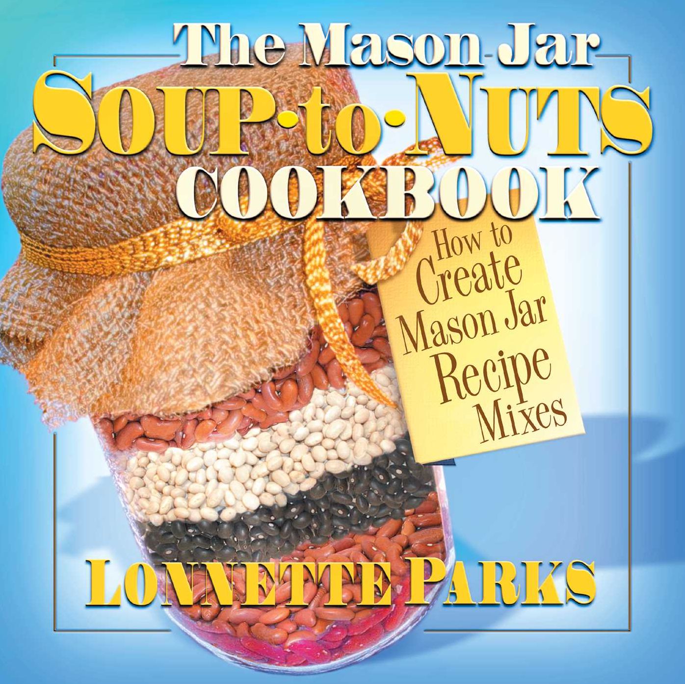 The Mason Jar Soup-to-Nuts Cookbook