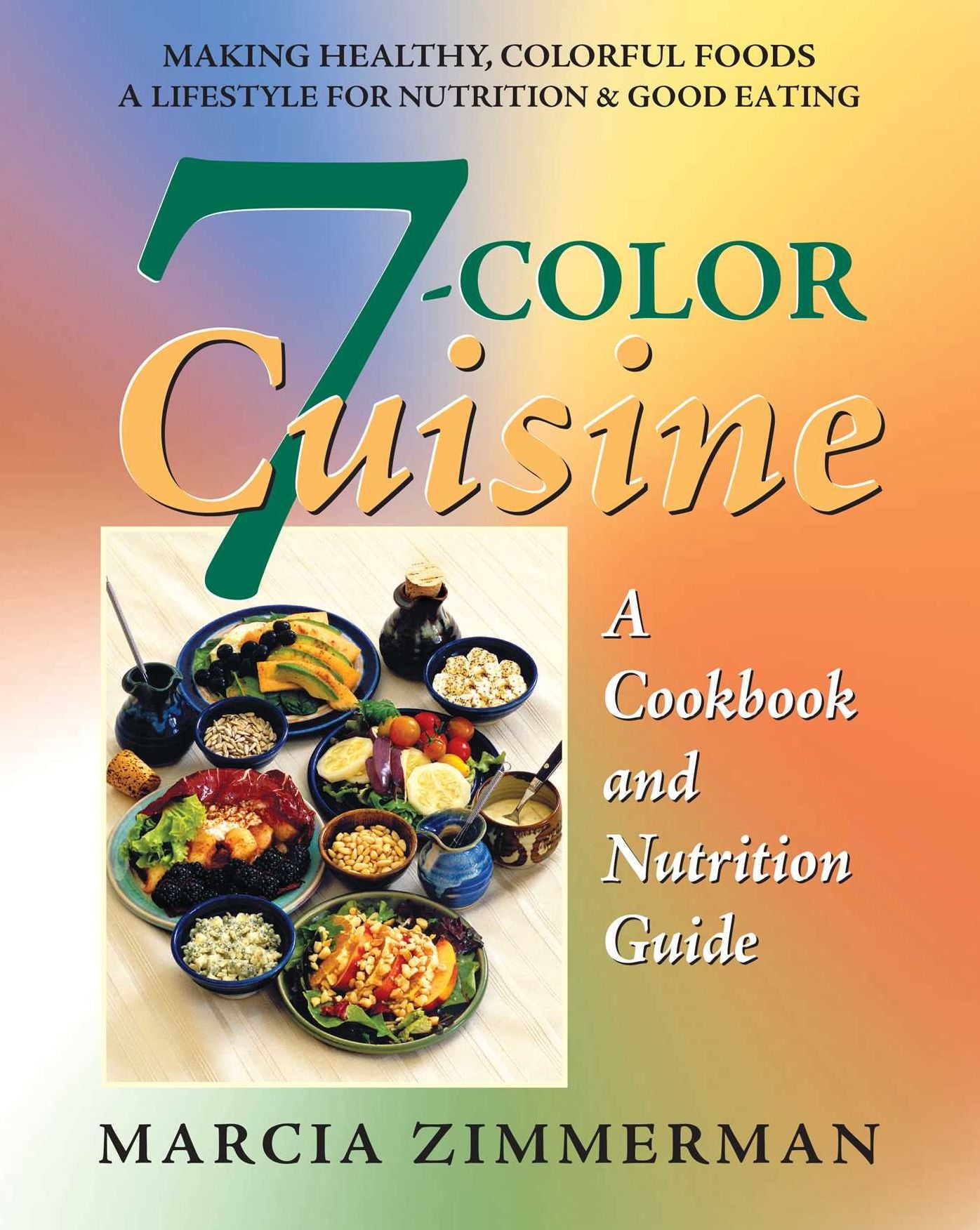 7-Color Cuisine: A Cookbook and Nutrition Guide