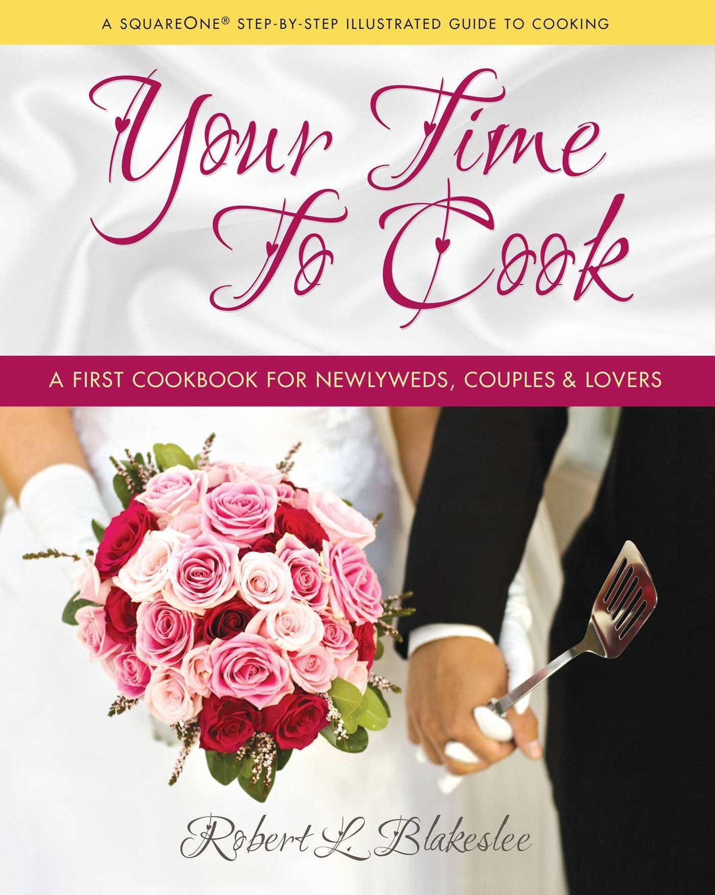 Your Time to Cook: A First Cookbook for Newlyweds, Couples & Lovers