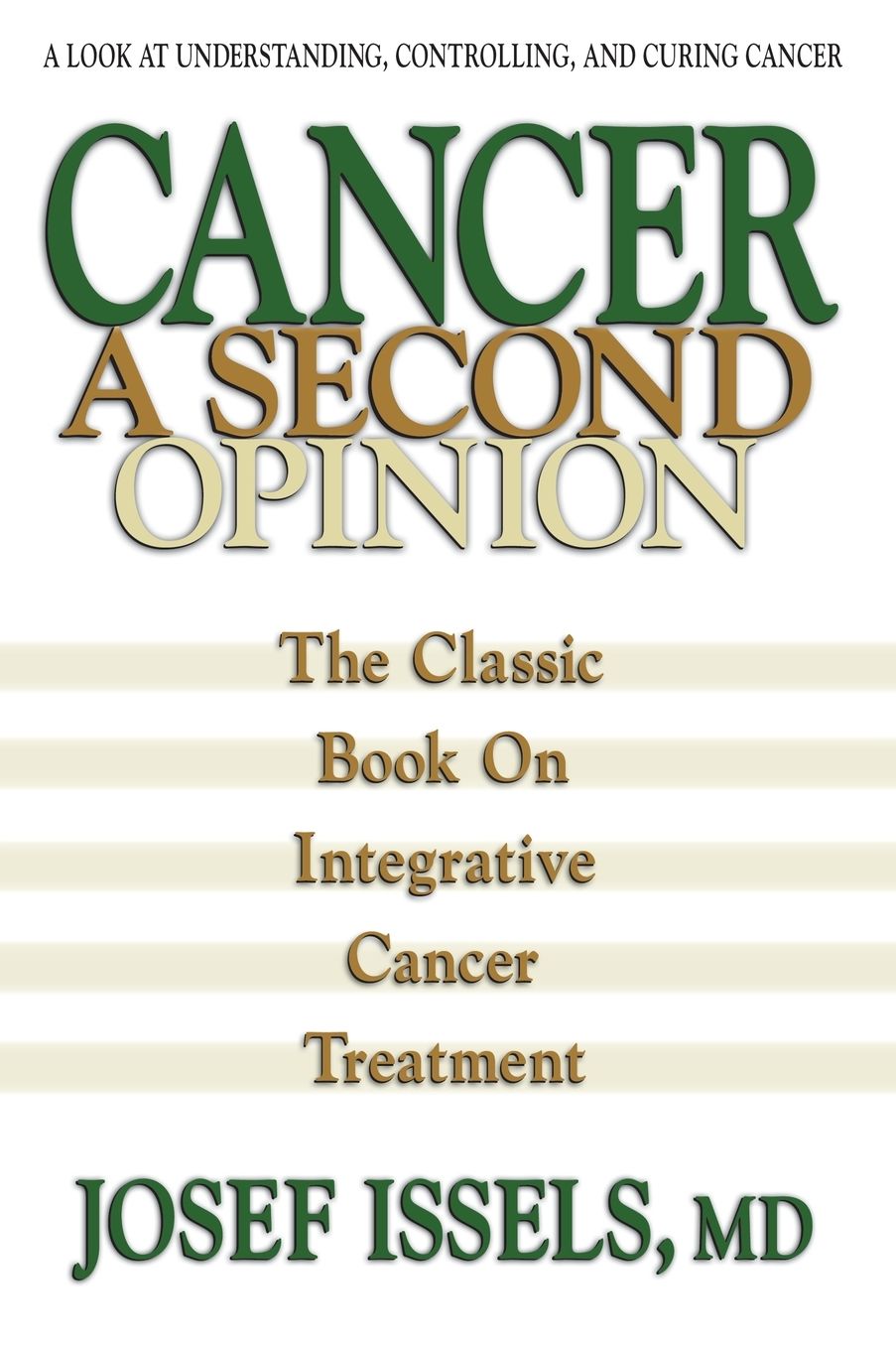 Cancer: A Second Opinion: A Look at Understanding, Controlling, and Curing Cancer