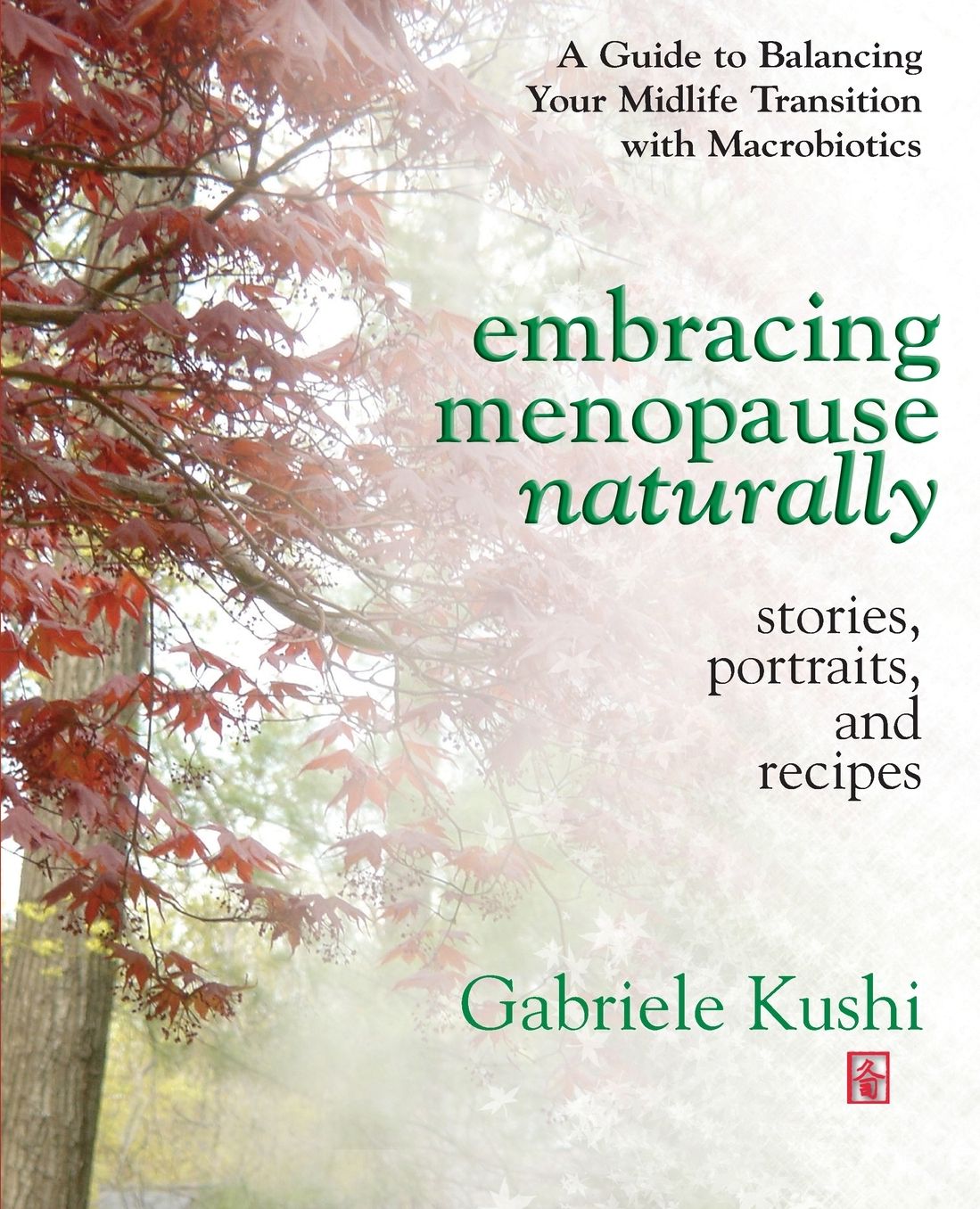 Embracing Menopause Naturally: Stories, Portraits, and Recipes