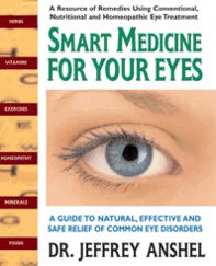 Smart Medicine for Your Eyes: A Guide to Natural, Effective, and Safe Relief of Common Eye Disorders