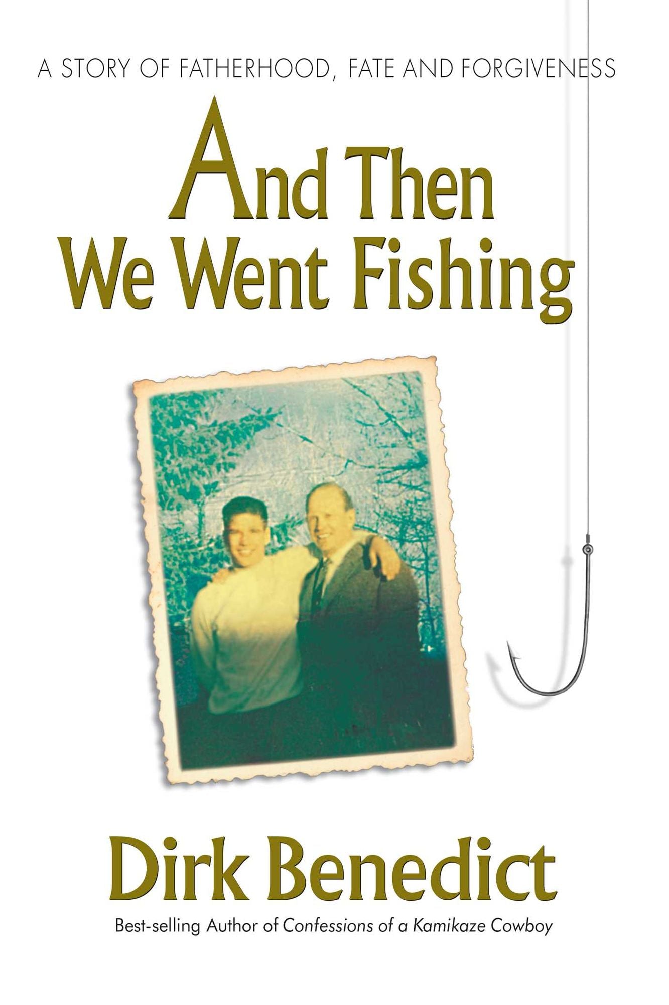 And Then We Went Fishing: A Story of Fatherhood, Fate and Forgiveness