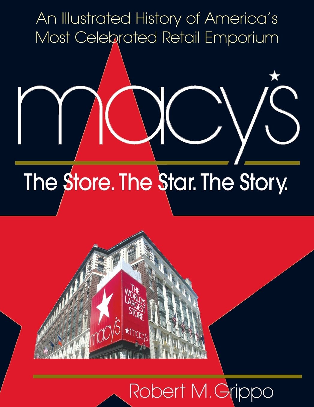 Macy's: The Store, The Star, The Story