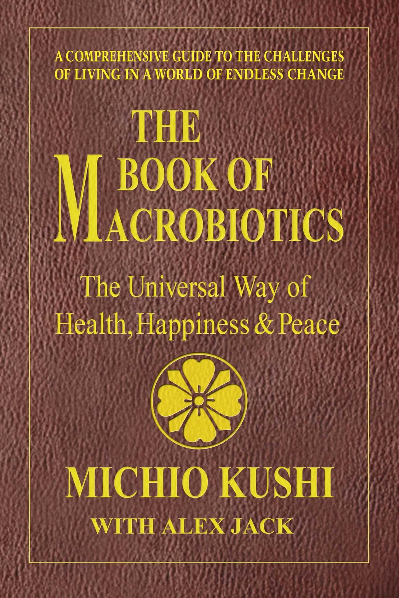 The Book of Macrobiotics: The Universal Way of Health, Happiness & Peace