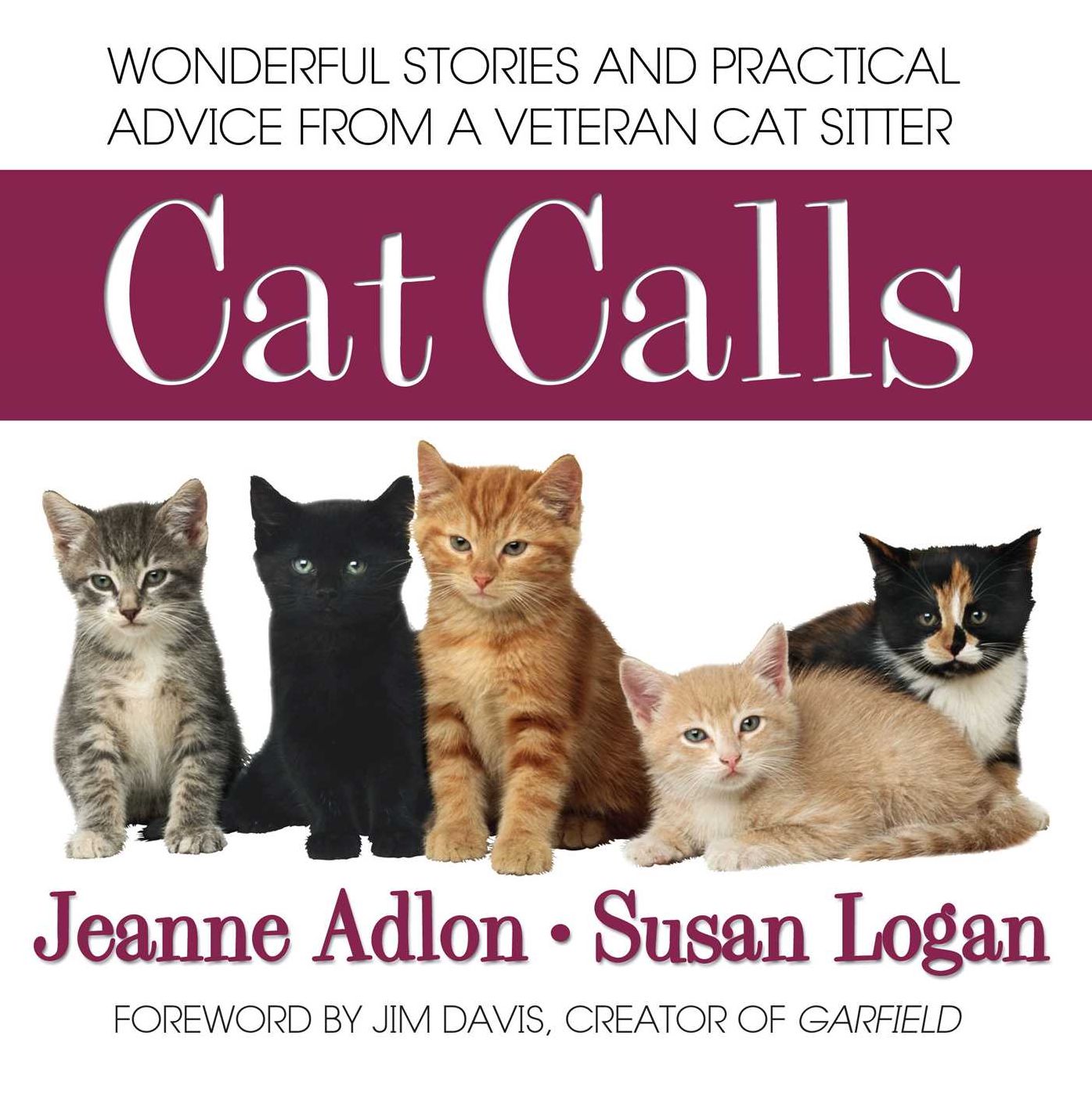 Cat Calls: Wonderful Stories and Practical Advice from a Veteran Cat Sitter