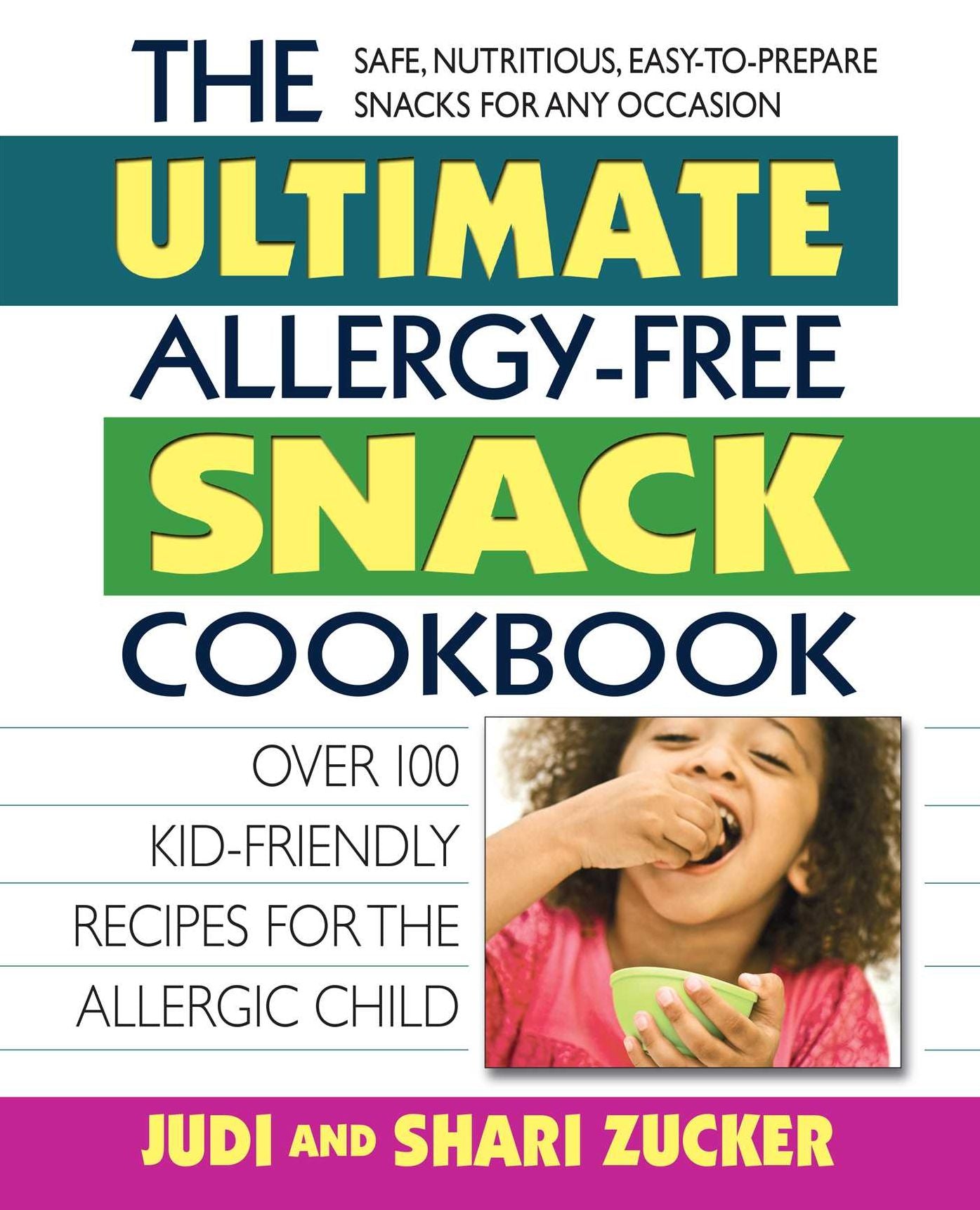The Ultimate Allergy-Free Snack Cookbook: Delicious No-Sugar-Added Recipes for the Allergic Child