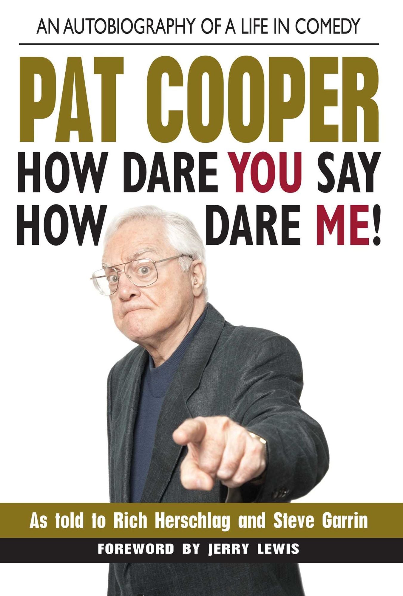Pat Cooper--How Dare You Say How Dare Me!: An Autobiography of a Life in Comedy