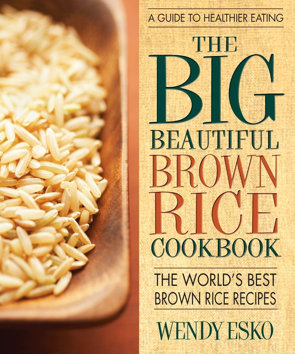 The Big Beautiful Brown Rice Cookbook: Really Quick & Easy Brown Rice Recipes