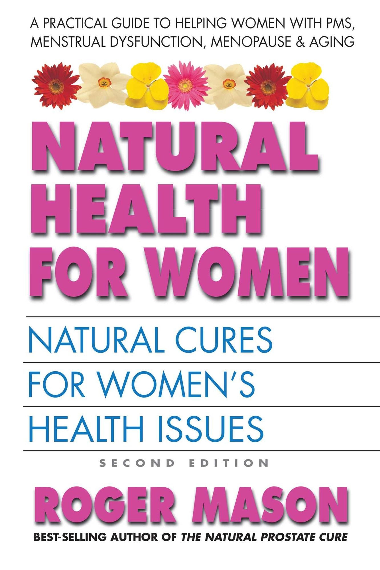 Natural Health for Women, Second Edition: Natural Cures for Women's Health Issues