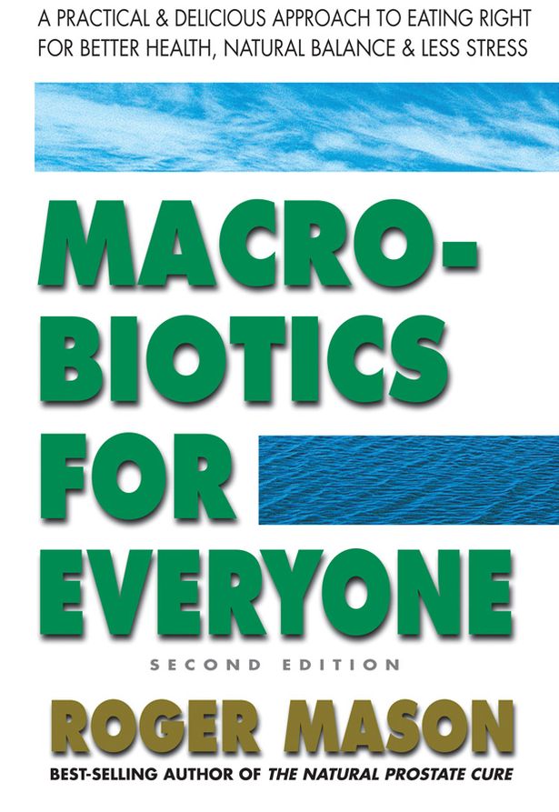 Macrobiotics for Everyone: A Practical and Delicious Approach to Eating Right for Better Health, Natural Balance and Less Stress